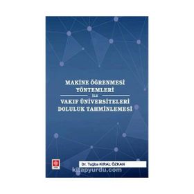 Makine Öğrenmesi Yöntemleri ile Vakıf Üniversiteleri Doluluk Tahminlemesi - Tuğba Kıral Özkan