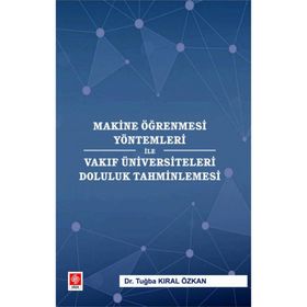 Makine Öğrenmesi Yöntemleri ile Vakıf Üniversiteleri Doluluk Tahminlemesi - Tuğba Kıral Özkan