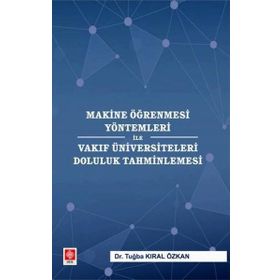 Makine Öğrenmesi Yöntemleri ile Vakıf Üniversiteleri Doluluk Tahminlemesi - Tuğba Kıral Özkan