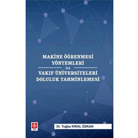 Makine Öğrenmesi Yöntemleri ile Vakıf Üniversiteleri Doluluk Tahminlemesi - Tuğba Kıral Özkan