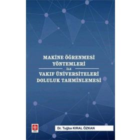Makine Öğrenmesi Yöntemleri ile Vakıf Üniversiteleri Doluluk Tahminlemesi - Tuğba Kıral Özkan