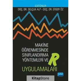 Makine Öğrenmesinde Sınıflandırma Yöntemleri Ve R Uygulamaları - Ersoy Öz