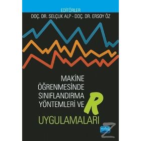 Makine Öğrenmesinde Sınıflandırma Yöntemleri Ve R Uygulamaları - Ersoy Öz