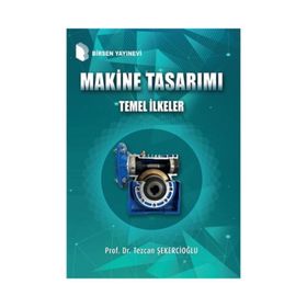 Makine Tasarımı Temel İlkeler Prof. Dr. Tezcan Şekercioğlu