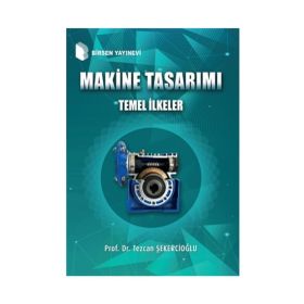 Makine Tasarımı Temel İlkeler Prof. Dr. Tezcan Şekercioğlu