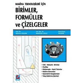 MAKINE TEKNOLOJILERI İÇİN BIRIMLER, FORMÜLLER VE ÇİZELGELER - MAHMUT GÜLESİN;ABDÜLKADİR GÜLLÜ;BERAT BARIŞ BULDUM