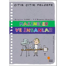 Makineler ve İnsanlar - Çıtır Çıtır Felsefe 28 - Brigitte Labbe