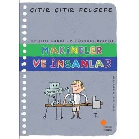 Makineler ve İnsanlar - Çıtır Çıtır Felsefe 28 - Brigitte Labbe