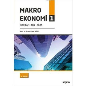 MAKRO EKONOMI 1 İSTİHDAM, FAIZ VE PARA - ENVER ALPER GÜVEL
