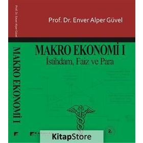 MAKRO EKONOMI 1 İSTİHDAM, FAIZ VE PARA - ENVER ALPER GÜVEL