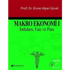 MAKRO EKONOMI 1 İSTİHDAM, FAIZ VE PARA - ENVER ALPER GÜVEL