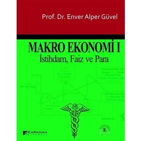 MAKRO EKONOMI 1 İSTİHDAM, FAIZ VE PARA - ENVER ALPER GÜVEL