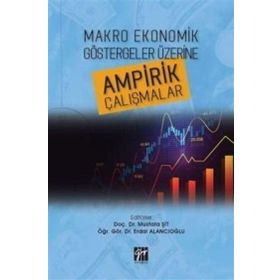 Makro Ekonomik Göstergeler Üzerine Ampirik Çalışmalar - Gazi Kitabevi