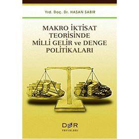 Makro İktisat Teorisinde Milli Gelir ve Denge Politikaları - Hasan Sabır