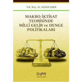 Makro İktisat Teorisinde Milli Gelir ve Denge Politikaları - Hasan Sabır