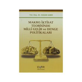 Makro İktisat Teorisinde Milli Gelir ve Denge Politikaları - Hasan Sabır
