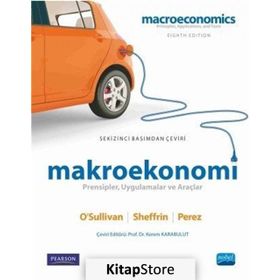 Makroekonomi - Prensipler, Uygulamalar ve Araçlar - Stephen J. Perez Kerem Karabulut Arthur O’Sullivan Steven M. Sheffrin