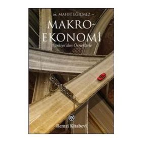 MAKROEKONOMI TÜRKİYE'DEN ÖRNEKLERLE - MAHFI EĞİLMEZ