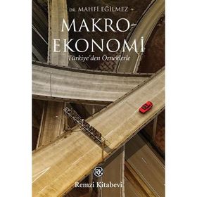 MAKROEKONOMI TÜRKİYE'DEN ÖRNEKLERLE - MAHFI EĞİLMEZ