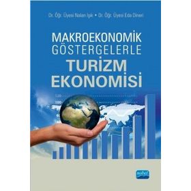 Makroekonomik Göstergelerle Turizm Ekonomisi - Nalan Işık - Eda Dineri