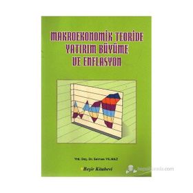 Makroekonomik Teoriside Yatırım Büyüme ve Enflasyon - Selman Yılmaz