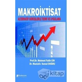 Makroiktisat - Alternatif Görüşlerle Teori ve Uygulama - Mustafa Kemal Doğru