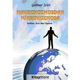 MAKROKOZMOSDAN MIKROKOZMOSA RUHUN ARA - BUL OYUNU - GÜLNUR İŞLER