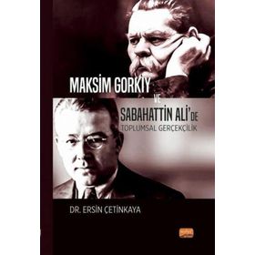 Maksim Gorkiy ve Sabahattin Ali’de Toplumsal Gerçekçilik Nobel Bilimsel Eserler