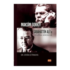 Maksim Gorkiy ve Sabahattin Ali’de Toplumsal Gerçekçilik Nobel Bilimsel Eserler
