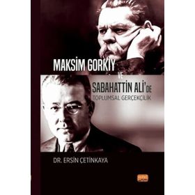 Maksim Gorkiy ve Sabahattin Ali’de Toplumsal Gerçekçilik Nobel Bilimsel Eserler