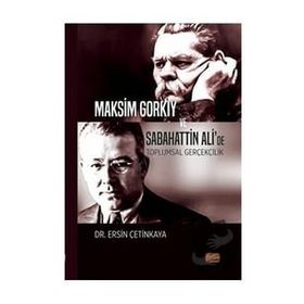 Maksim Gorkiy ve Sabahattin Ali’de Toplumsal Gerçekçilik Nobel Bilimsel Eserler
