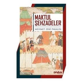 Maktul Şehzadeler - Mehmet Zeki Pakalın