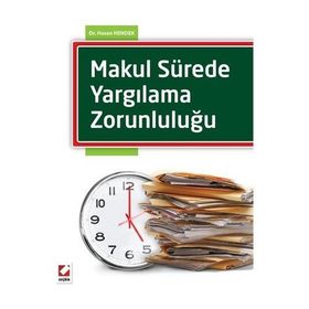 Makul Sürede Yargılama Zorunluluğu - Hasan Hendek