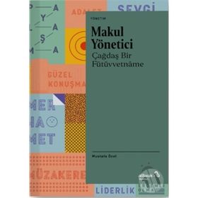 Makul Yönetici Çağdaş Bir Fütüvvetname - Mustafa Özel