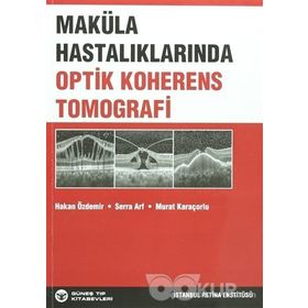 Maküla Hastalıklarında Optik Koherens Tomografi - Serra Arf Karaçorlu Hakan Özdemir Murat Karaçorlu