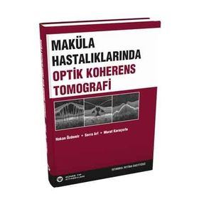 Maküla Hastalıklarında Optik Koherens Tomografi - Serra Arf Karaçorlu Hakan Özdemir Murat Karaçorlu