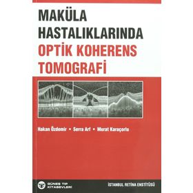 Maküla Hastalıklarında Optik Koherens Tomografi - Serra Arf Karaçorlu Hakan Özdemir Murat Karaçorlu