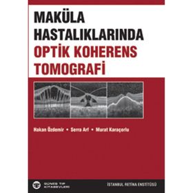 Maküla Hastalıklarında Optik Koherens Tomografi - Serra Arf Karaçorlu Hakan Özdemir Murat Karaçorlu