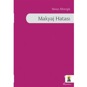 MAKYAJ HATASI - YAVUZ ALTINIŞIK