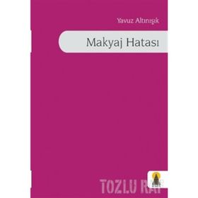 MAKYAJ HATASI - YAVUZ ALTINIŞIK
