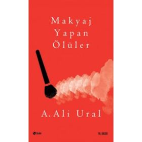 MAKYAJ YAPAN ÖLÜLER - A. ALI URAL