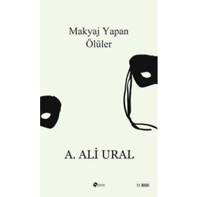 MAKYAJ YAPAN ÖLÜLER - A. ALI URAL