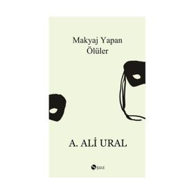 MAKYAJ YAPAN ÖLÜLER - A. ALI URAL