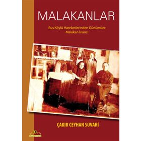 MALAKANLAR RUS KÖYLÜ HAREKETLERINDEN GÜNÜMÜZE MALAKAN İNANCI - ÇAKIR CEYHAN SUVARI