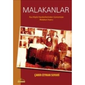 MALAKANLAR RUS KÖYLÜ HAREKETLERINDEN GÜNÜMÜZE MALAKAN İNANCI - ÇAKIR CEYHAN SUVARI