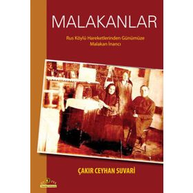 MALAKANLAR RUS KÖYLÜ HAREKETLERINDEN GÜNÜMÜZE MALAKAN İNANCI - ÇAKIR CEYHAN SUVARI