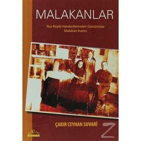MALAKANLAR RUS KÖYLÜ HAREKETLERINDEN GÜNÜMÜZE MALAKAN İNANCI - ÇAKIR CEYHAN SUVARI