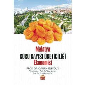 Malatya Kuru Kayısı Üreticiliği Ekonomisi - Nobel Bilimsel Eserler