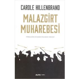 Malazgirt Muharebesi - Carole Hillenbrand