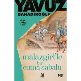 Malazgirt’te Bir Cuma Sabahı - Yavuz Bahadıroğlu